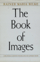 The Book of Images, Bilingual Edition - Rainer Maria Rilke, Edward Snow