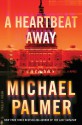 A Heartbeat Away - Michael Palmer