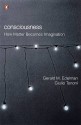 Consciousness: How Matter Becomes Imagination (Penguin Press Science) - Gerald M. Edelman, Giulio Tononi