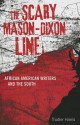 The Scary Mason-Dixon Line: African American Writers and the South - Trudier Harris