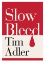 Slow Bleed - Tim Adler