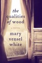 The Qualities of Wood - Mary Vensel White