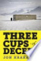 Three Cups of Deceit: How Greg Mortenson, Humanitarian Hero, Lost His Way - Jon Krakauer