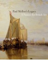 Paul Mellon's Legacy: A Passion for British Art - Brian Allen, Jules David Prown, John Baskett, Duncan Robinson, William J. Reese