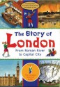 The Story of London: From Roman River to Capitol City - Jacqui Bailey, Christopher Maynard