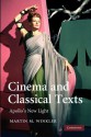 Cinema and Classical Texts: Apollo's New Light - Martin M. Winkler