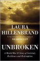 Unbroken: A World War II Story of Survival, Resilience, and Redemption - Laura Hillenbrand