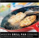 Modern Grill Pan Cooking: 100 Innovative Recipes for Perfect Results - Gina Steer