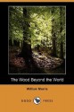 The Wood Beyond the World - William Morris