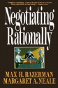 Negotiating Rationally - Max H. Bazerman, Margaret A. Neale