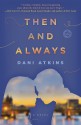 Then and Always: A Novel - Dani Atkins