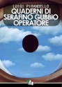 Quaderni Di Serafino Gubbio Operatore [annotato] (Italian Edition) - Luigi Pirandello