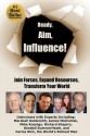 Ready, Aim, Influence! Join Forces, Expand Resources, Transform Your World - Viki Winterton, Carlos Slim, Bert Martinez