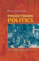 Pocketbook Politics: Economic Citizenship in Twentieth-Century America - Meg Jacobs