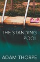 The Standing Pool - Adam Thorpe