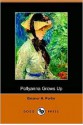 Pollyanna Grows Up - Eleanor H. Porter