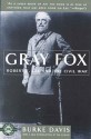 Gray Fox: Robert E. Lee and the Civil War (Classics of War) - Burke Davis