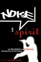 Noise and Spirit: The Religious and Spiritual Sensibilities of Rap Music - Anthony B. Pinn