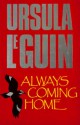 Always Coming Home - Ursula K. Le Guin