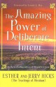 The Amazing Power of Deliberate Intent: Living the Art of Allowing - Esther Hicks, Jerry Hicks