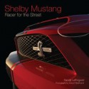 Shelby Mustang: Racer for the Street - Randy Leffingwell, David Newhardt