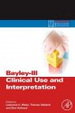 Bayley-III Clinical Use and Interpretation - Lawrence G. Weiss, Thomas Oakland, Glen P. Aylward