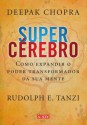 Supercérebro (Portuguese Edition) - Deepak Chopra, Rudolph E. Tanzi