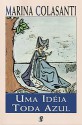 Uma Ideia Toda Azul - Marina Colasanti