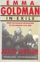 Emma Goldman in Exile: From the Russian Revolution to the Spanish Civil War - Alice Wexler