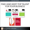 Find (and Keep) Top Talent for Your Business (Collection), 2/E - Vince Thompson, David I Russo, Rusty Rueff