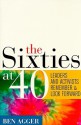 The Sixties at 40: Leaders and Activists Remember and Look Forward - Ben Agger