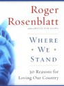 Where We Stand: 30 Reasons for Loving Our Country - Roger Rosenblatt