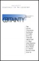 Certainty - Plato, Augustine of Hippo, Octavio Paz, Ludwig Wittgenstein, Thomas Aquinas, Gottfried Wilhelm Leibniz, René Descartes, Thomas Reid, David Hume, Edmund Husserl, Raymond M. Smullyan, George Edward Moore, Norman Malcolm, O.K. Bouwsma, Hans Reichenbach, Jonathan Westphal