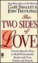 The Two Sides of Love: Twenty Specific Ways to Build Unbrakable Bonds with Your Family and Friends - Gary Smalley