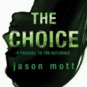 The Choice (The Returned, #0.7) - Jason Mott, David LeDoux