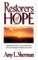 Restorers of Hope: Reaching the Poor in Your Community with Church-Based Ministries That Work - Amy L. Sherman