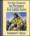 The New Testament In Pictures For Little Eyes - Kenneth N. Taylor