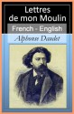 Lettres de Mon Moulin (Letters From My Mill) Vol 1 of 2 [French English Bilingual Edition] - Paragraph by Paragraph Translation (French Edition) - Alphonse Daudet, Katherine Prescott Wormeley