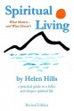 Spiritual Living: What Works?and What Doesn't - Helen Hills