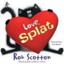 Love, Splat (Audio) - Rob Scotton, Dan Bittner