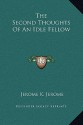 The Second Thoughts of an Idle Fellow - Jerome K. Jerome