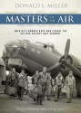 Masters of the Air: America's Bomber Boys Who Fought the Air War Against Nazi Germany - Donald L. Miller