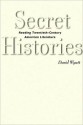 Secret Histories: Reading Twentieth-Century American Literature - David Wyatt