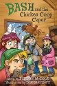 Bash and the Chicken Coop Caper - Burton Cole, Tom Bancroft