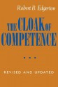 The Cloak of Competence, Revised and Updated edition - Robert B. Edgerton