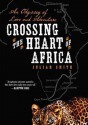 Crossing the Heart of Africa: An Odyssey of Love and Adventure - Julian Smith, To Be Announced