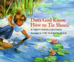 Does God Know How to Tie Shoes? - Nancy White Carlstrom, Lori McElrath-Eslick