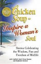 Chicken Soup to Inspire a Woman's Soul: Stories Celebrating the Wisdom, Fun and Freedom of Midlife (Chicken Soup for the Soul) - Jack Canfield, Mark Victor Hansen, Stephanie Marston