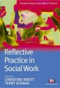 Reflective Practice in Social Work - Christine Knott, Terry Scragg, Jonathan Parker, Greta Bradley