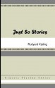 Just So Stories - Rudyard Kipling